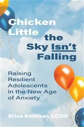 Book cover of Chicken Little the Sky Isn't Falling by Erica Komisar
