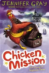 Book cover of Chicken Mission: The Curse of Fogsham Farm by Jennifer Gray