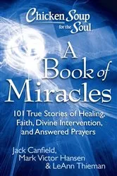 Book cover of Chicken Soup for the Soul: A Book of Miracles by Jack Canfield