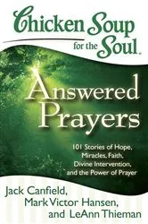 Book cover of Chicken Soup for the Soul: Answered Prayers by Jack Canfield