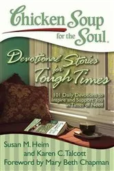 Book cover of Chicken Soup for the Soul: Devotional Stories for Tough Times by Susan M. Heim