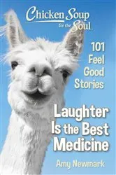 Book cover of Chicken Soup for the Soul: Laughter Is the Best Medicine by Amy Newmark