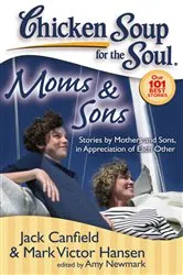 Book cover of Chicken Soup for the Soul: Moms & Sons by Jack Canfield