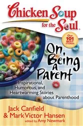 Book cover of Chicken Soup for the Soul: On Being a Parent by Jack Canfield
