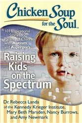 Book cover of Chicken Soup for the Soul: Raising Kids on the Spectrum by Rebecca Dr. Landa