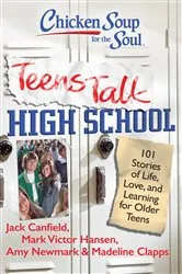 Book cover of Chicken Soup for the Soul: Teens Talk High School by Jack Canfield