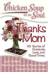 Book cover of Chicken Soup for the Soul: Thanks Mom by Jack Canfield