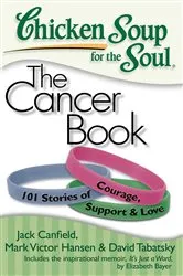 Book cover of Chicken Soup for the Soul: The Cancer Book by Jack Canfield