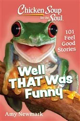 Book cover of Chicken Soup for the Soul: Well That Was Funny by Unknown