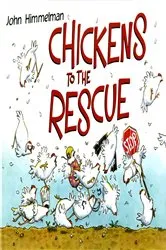 Book cover of Chickens to the Rescue by John Himmelman