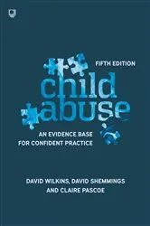 Book cover of Child Abuse: an Evidence Base for Confident Practice 5e (5th ed.) by Unknown