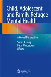 Book cover of Child, Adolescent and Family Refugee Mental Health by Suzan J. Song
