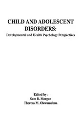 Book cover of Child and Adolescent Disorders by Sam B. Morgan