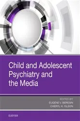 Book cover of Child and Adolescent Psychiatry and the Media by Eugene V. Beresin MD