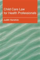 Book cover of Child Care Law for Health Professionals by Judith Hendrick