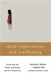 Book cover of Child Exploitation and Trafficking by Virginia M. Kendall