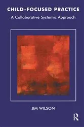 Book cover of Child-Focused Practice by Jim Wilson