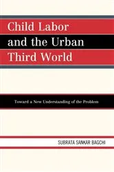 Book cover of Child Labor and the Urban Third World by Subrata Sankar Bagchi