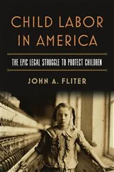 Book cover of Child Labor in America by John A. Fliter