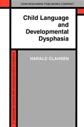 Book cover of Child Language and Developmental Dysphasia by Harald Clahsen