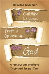 Book cover of Child-Like Lessons from a Grown-up God by Rebecca Kraemer