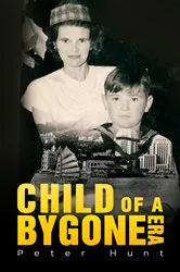 Book cover of Child of a Bygone Era by Peter Hunt