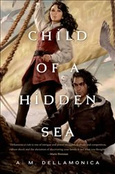 Book cover of Child of a Hidden Sea by A. M. Dellamonica