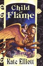 Book cover of Child of Flame by Kate Elliott