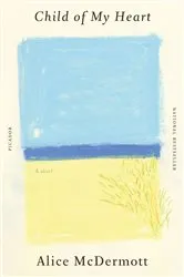 Book cover of Child of My Heart by Alice McDermott