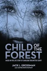 Book cover of Child of the Forest by Jack L. Grossman