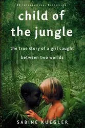 Book cover of Child of the Jungle by Sabine Kuegler