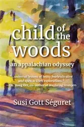 Book cover of Child of the Woods by Susi Gott Séguret