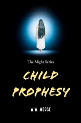 Book cover of Child Prophesy by W.W. Morse