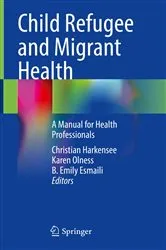 Book cover of Child Refugee and Migrant Health by Christian Harkensee