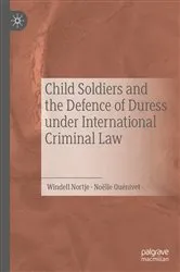 Book cover of Child Soldiers and the Defence of Duress under International Criminal Law by Windell Nortje