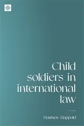 Book cover of Child soldiers in international law by Matthew Happold