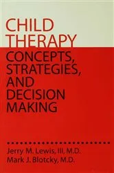 Book cover of Child Therapy: Concepts, Strategies,And Decision Making by Jerry M. Lewis III MD