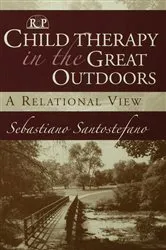 Book cover of Child Therapy in the Great Outdoors by Sebastiano Santostefano