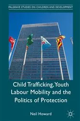 Book cover of Child Trafficking, Youth Labour Mobility and the Politics of Protection by Neil Howard
