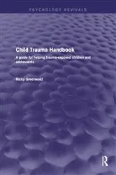 Book cover of Child Trauma Handbook by Ricky Greenwald