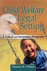Book cover of Child Welfare in the Legal Setting by Thomas M O'Brien