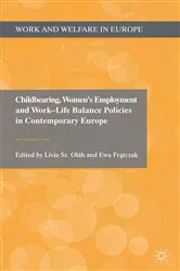 Book cover of Childbearing, Women's Employment and Work-Life Balance Policies in Contemporary Europe by Kenneth A. Loparo