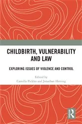 Book cover of Childbirth, Vulnerability and Law by Camilla Pickles