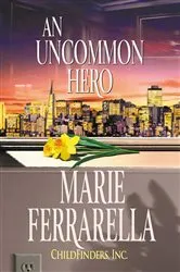 Book cover of CHILDFINDERS, INC.: AN UNCOMMON HERO by Marie Ferrarella
