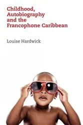 Book cover of Childhood, Autobiography and the Francophone Caribbean by Louise Hardwick