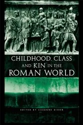 Book cover of Childhood, Class and Kin in the Roman World by Suzanne Dixon