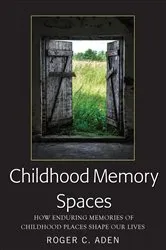 Book cover of Childhood Memory Spaces by Roger C. Aden