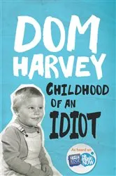 Book cover of Childhood of an Idiot by Dom Harvey
