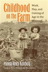 Book cover of Childhood on the Farm by Pamela Riney-Kehrberg