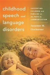 Book cover of Childhood Speech and Language Disorders by Suzanne M. Ducharme